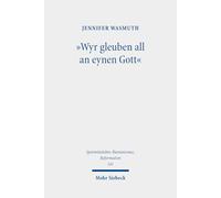 Wyr Gleuben All an Eynen Gott: Das Nicaeno-constantinopolitanum in Seiner Bedeutung Fur Martin Luther Und Philipp Melanchthon: 141