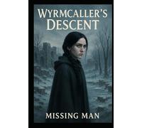Wyrmcaller's Descent: A Tale of Shadows, Sacrifice, and a Kingdom Frozen in Time