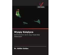 Wyspy Ksi¿¿yca: Synchroniczno¿¿: Carl G. Jung i terapie Wysp Ksi¿¿ycowych