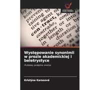Wyst¿powanie synonimii w prozie akademickiej i beletrystyce: Podstawy, podej¿cia, analiza
