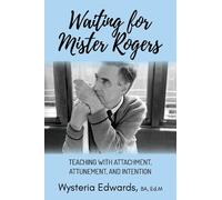 Wysteria Edwards BA, Ed.M Waiting for Mister Rogers (Tascabile)
