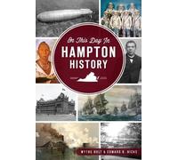 Wythe Holt Edward B. Hicks On This Day in Hampton History (Tascabile)