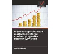 Wyzwania gospodarcze i możliwości reform: studium przypadku banków syryjskich