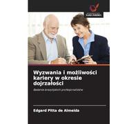 Wyzwania i mo¿liwo¿ci kariery w okresie dojrza¿o¿ci: Badanie brazylijskich profesjonalistów