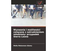 Wyzwania i możliwości związane z zatrudnieniem młodzieży: przypadek Sierra Leone