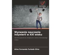 Wyzwanie nauczania in¿ynierii w XXI wieku: Wyzwania gospodarcze, energetyczne i kwestia zrównowa¿onego rozwoju