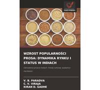WZROST POPULARNOŚCI PROSA: DYNAMIKA RYNKU I STATUS W INDIACH: Odrodzenie prosa w Indiach: Trendy rynkowe, wyzwania i możliwości: Odrodzenie prosa w Indiach: Trendy rynkowe, wyzwania i mo¿liwo¿ci