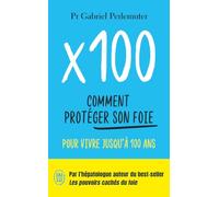 X 100: Comment protéger son foie pour vivre jusqu'à 100 ans
