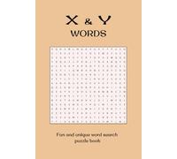 X and Y Word search puzzles: Word find puzzles for Teens, Adults and Seniors - 50+ Unique Puzzles about words that begin with X and Y