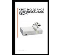 X Box: 20 Anos de Revolução dos Games