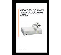 X Box 360: 20 Anos de Revolução dos Games