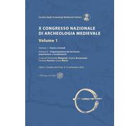 X Congresso Nazionale di archeologia medievale. Pré-tirages Udine - Cividale del Friuli, 9-13 settembre 2025 (Vol. 1)