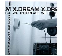 X Dream - We Interface/The Mixes