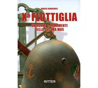 X flottiglia. Uniformi e armamenti della decima mas - [Ritter]