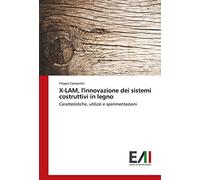 X-LAM, l'innovazione dei sistemi costruttivi in legno: Caratteristiche, utilizzi e sperimentazioni
