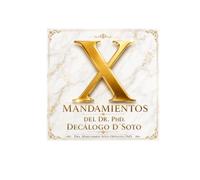 X MANDAMIENTOS DEL Dr./PhD.: Decálogo D'Soto