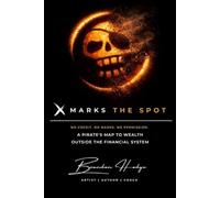 X Marks The Spot: A Pirate’s Map to Wealth Outside the Financial System