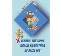 X Marks the Spot Beach Adventure - Interactive Story Book: A Heartfelt Treasure Hunt: Teaching Bravery and Responsibility through Puzzles, Jokes, Mazes, and Seaside Fun