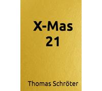 X-Mas 21: Weihnachtsroman Weihnachten der Zukunft Dystopie Weihnachten technologiekritischer Roman Künstliche Intelligenz KI und Emotion digitale ... Zukunftsvision Kritik Weihnachtskonsum