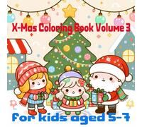 X-Mas Coloring Book Volume 3: Christmas Coloring Book for Kids Ages 5-7