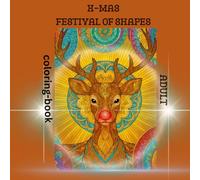X-Mas Festival of Shapes Inspired by Holiday Magic: A Relaxing Adult Christmas Coloring Book with 50 Geometric and Mandala Designs