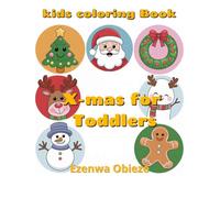 X-Mas Fun Coloring Book for Toddlers: 100 Easy and Joyful Coloring Pages for Kids, Preschool, and Kindergarten