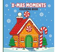 X-Mas Momments Coloring Book: Illustrations for Adults and Teens Featuring Simple, Warm, Cute Designs with Thick Lines