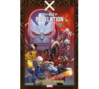 X-Men: Age of Revelation: Bd. 3 (von 3): Welt der Offenbarung