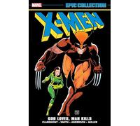 X-MEN EPIC COLLECTION: GOD LOVES, MAN KILLS