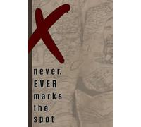 X never, EVER marks the spot: Motivational Gift Notebook Journal for Friends and Family