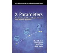 X-Parameters: Characterization, Modeling, and Design of Nonlinear RF and Microwave Components