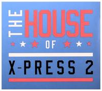 X-Press 2 - The House Of X-Press 2