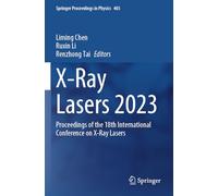 X-Ray Lasers 2023: Proceedings of the 18th International Conference on X-Ray Lasers