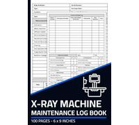 X-Ray Machine Maintenance Log Book: Repair & Service Record with Inspection Checklist | Radiology Equipment Maintenance Logbook