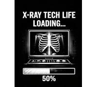 X-Ray Tech Life Loading: Radiology Student Notebook - Funny X-Ray Tech Journal for Future Radiologic Technologists | 8.5x11 Lined Notebook