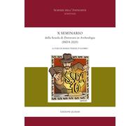 X Seminario della Scuola di Dottorato in Archeologia (SSDA 2023) - [Quasar]