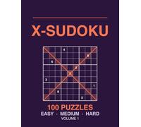 X-Sudoku: 100 X-Sudoku Puzzles from Easy to Hard with Full Solutions - Volume 1
