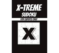 X-treme Sudoku: Sudoku Puzzles for Experts | 6x9 Inches, 110 Pages | 50+ Puzzles | Solutions included