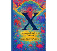 X - Una raccolta di testi firmati Oscar Andrea Gianolla