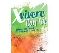 X vivere con Te! Pregare con i salmi, con i santi e con la vita. Nuova ediz.