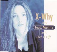 X-Why Feat.Melina - Live is life [Single-CD]