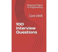 X Y Wang 100 Interview Questions (Tascabile) Advanced Topics in Programming