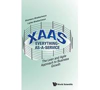 Xaas: Everything-as-a-service - The Lean And Agile Approach To Business Growth