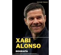 XABI ALONSO BIOGRAFÍA: El viaje de un español de maestro del mediocampo a genio táctico