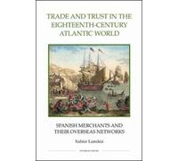 Xabier Lamikiz Trade and Trust in the Eighteenth-Century Atla (Copertina rigida)