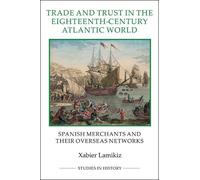 Xabier Lamikiz Trade and Trust in the Eighteenth-Century Atlantic Wo (Tascabile)