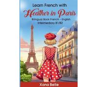 Xana Belle Learn French with Heather in Paris (Tascabile) Heather´s Adventures