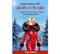Xana Belle Learn French with Heather in the Alps (Tascabile)