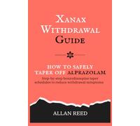 Xanax Withdrawal Guide: How to Safely Taper Off Alprazolam: Step-by-Step Benzodiazepine Taper Schedules to Reduce Withdrawal Symptoms