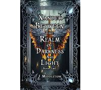 Xander Between the Realm of Darkness and Light Book two